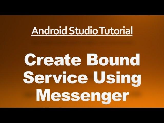 Android Studio Tutorial - 55 - Bound Service Using Messenger