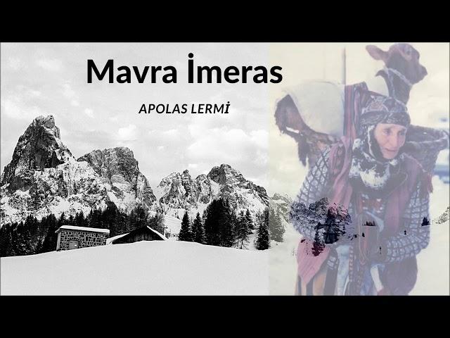 Mavra İmeras (Karadeniz Rumcası) - Apolas Lermi