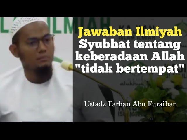 Jawaban syubhat tentang keberadaan Allah tidak bertempat - Ustadz Farhan Abu Furaihan