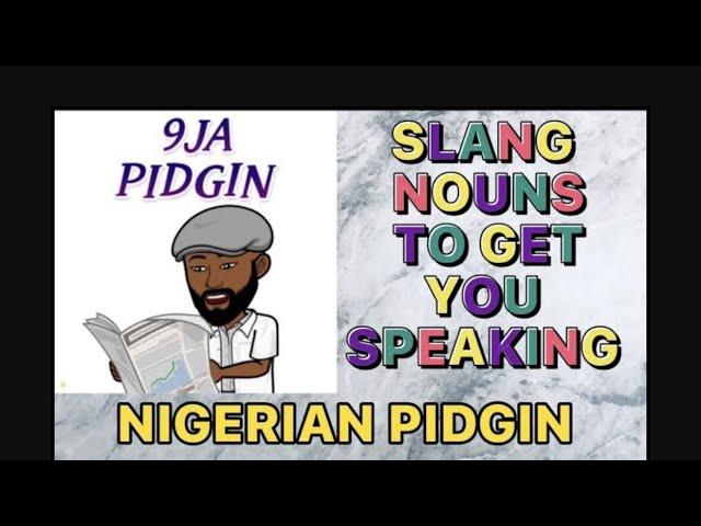 NIGERIAN PIDGIN ENGLISH (SLANG NOUNS) - PART 1 #pidginenglish #nigerianpidginenglish