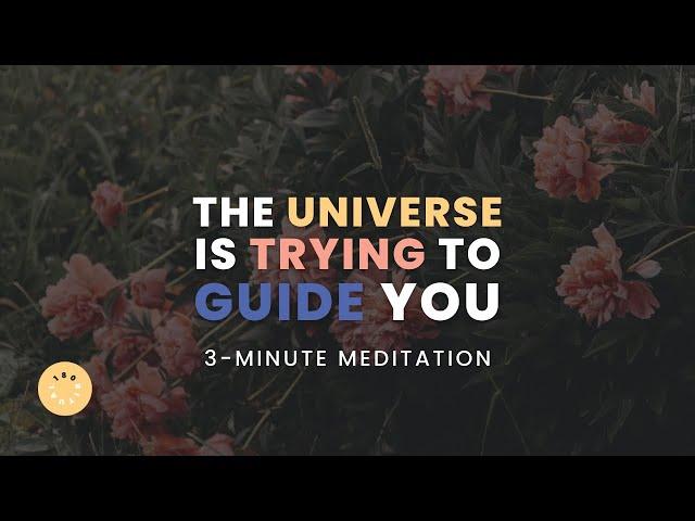 THE UNIVERSE IS TRYING TO GUIDE YOU | DAILY 3-MINUTE GUIDED MEDITATION | APRIL 19, 2023 | 180RITUAL