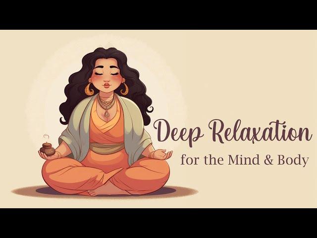 Deep Relaxation for the Mind & Body (Guided Meditation)