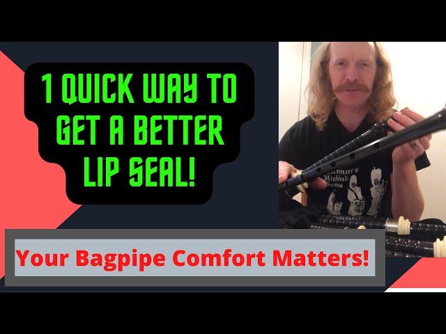 How to get a better lip seal on your bagpipes - Improve your Bagpipe Stamina and comfort!