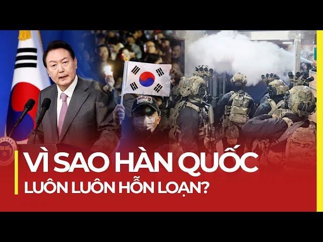 VÌ SAO HÀN QUỐC LUÔN LUÔN HỖN LOẠN?