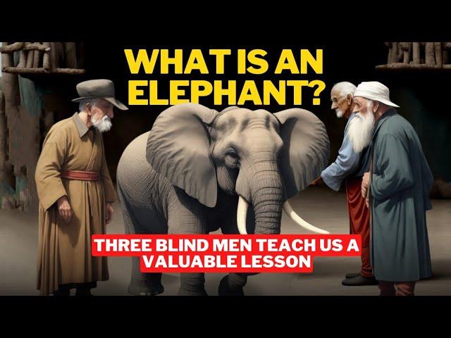 The Three Blind Men and the Elephant | Blind Men And The Elephant | Mind Blowing Story