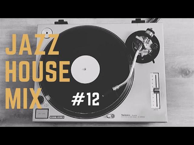 JAZZ HOUSE MIX SESSION #12