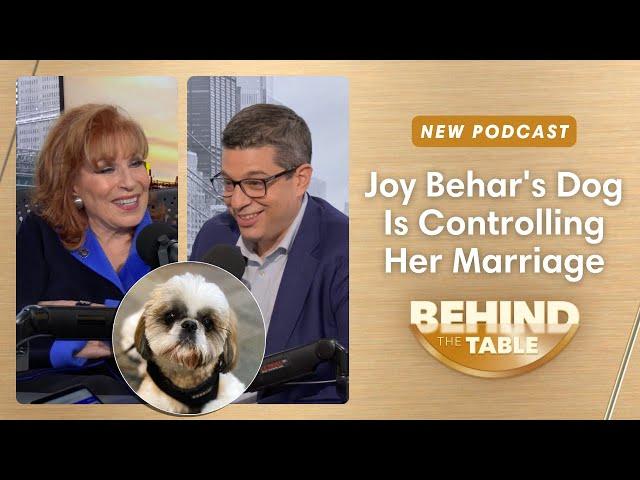 Joy Behar's Dog Is Controlling Her Marriage | Behind The Table, 10.24.24