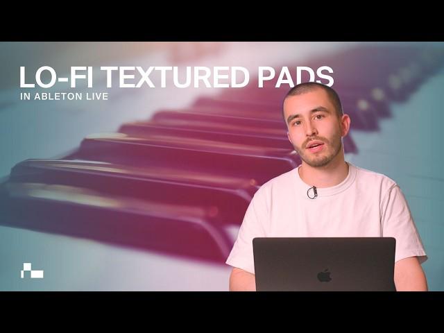 How to Create Lofi Textured Pad | Ableton Live 12 Tutorial