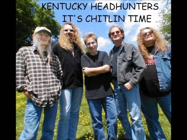 KENTUCKY HEADHUNTERS , IT'S CHITLIN TIME.wmv