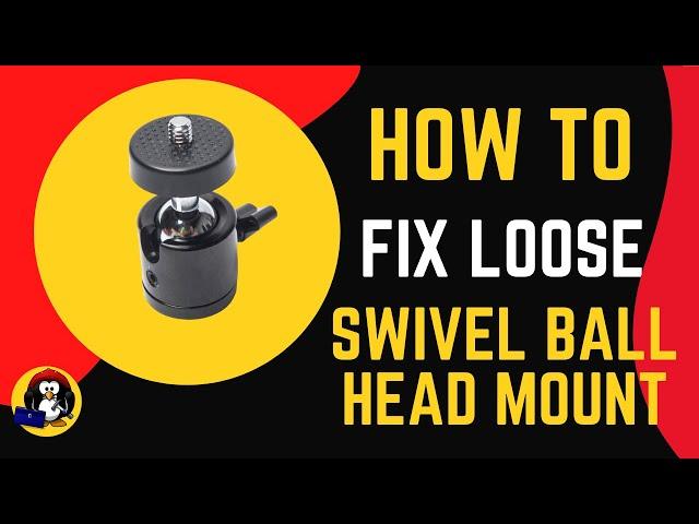 How to Repair Loose Swivel Ball Head Mount | Fix Loose Camera Mount