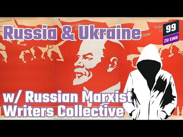 [ENG] Russia & Ukraine with Russian Marxist Writers Collective - 99 ZU EINS - Ep. 142