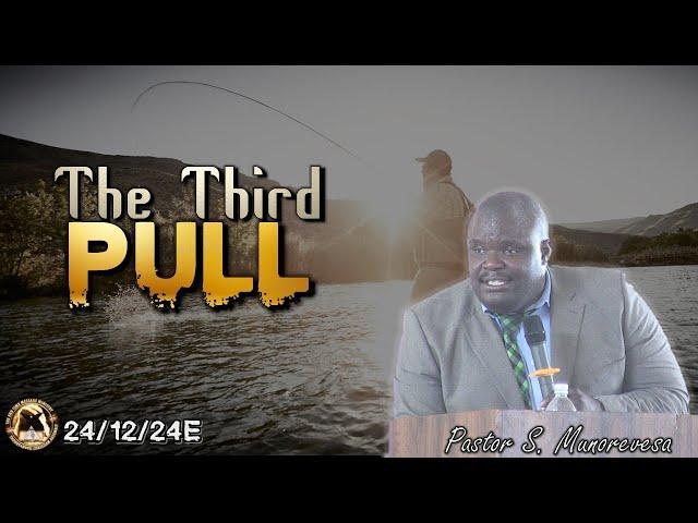 The Third Pull (Pastor S. Munorevesa) - 241224E