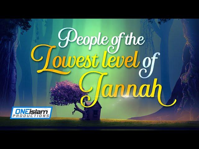 PEOPLE OF THE LOWEST LEVEL OF JANNAH