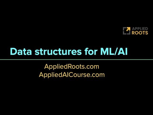 Popular Data-structures in AI/ML