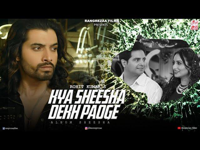 KYA SHEESHA DEKH PAOGE | Nakash Aziz | Sharad Malhotra | Preet k Anad | Karan Mehra | Rohhit Kumarr