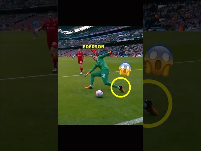 When Ederson get bored