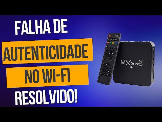 TV BOX COM PROBLEMA DE CONEXÃO COM WI-FI, RESOLVIDO!