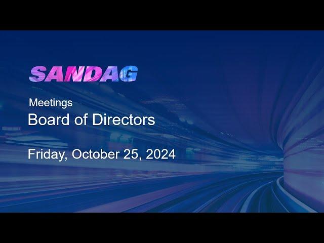 SANDAG Board of Directors–Friday, October 25. 2024