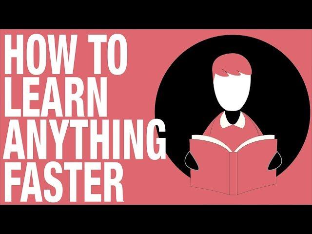 How To Learn Anything Faster - 5 Tips to Increase your Learning Speed (Feat. Project Better Self)