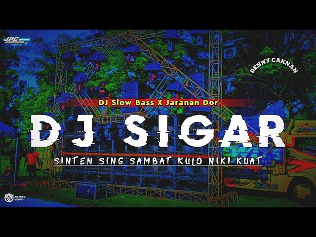 DJ SIGAR || DENNY CAKNAN •SLOW BASS X JARANAN DOR FULL ALBUM VIRAL TIKTOK •KIPLI ID