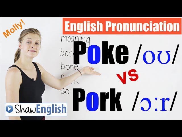 English Pronunciation: Poke /oʊ/ vs Pork /ɔːr/