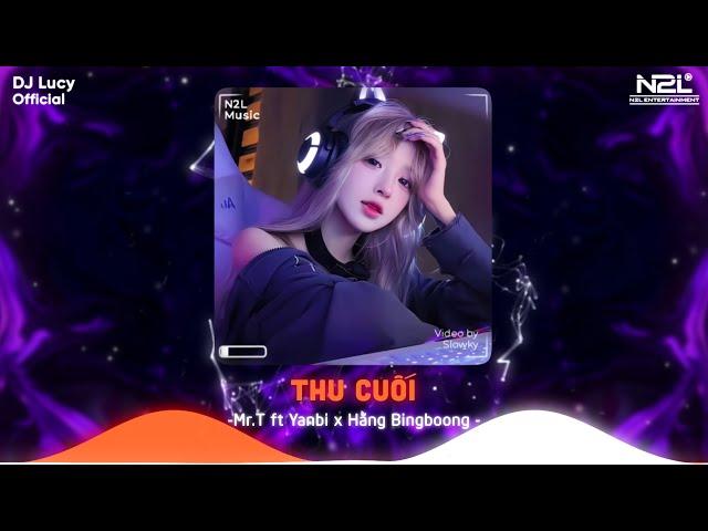 Thu Cuối Remix (Lucy Remix) - Mr.T ft Yanbi x Hằng Bingboong / Nhạc Remix Bất Hủ Đi Cùng Thời Gian