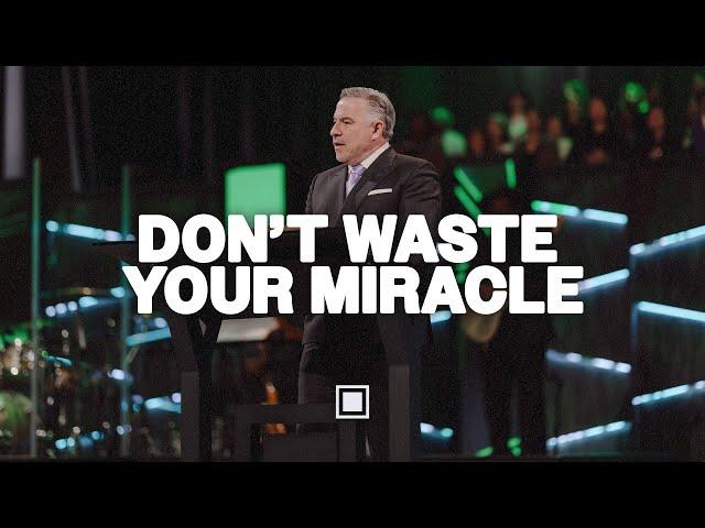 Don't Waste Your Miracle |  Tim Dilena