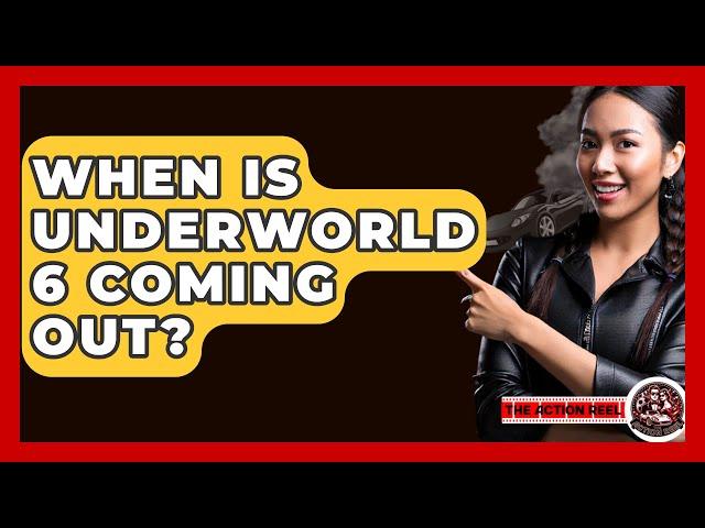 When Is Underworld 6 Coming Out? - The Action Reel