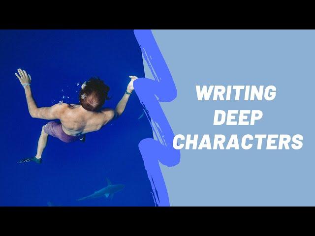 The First Step to Writing Deep Characters - An Intro to Story - Episode 5