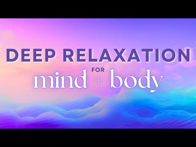 Guided Meditation for Mind & Body Deep Relaxation