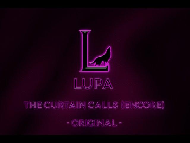 Lupa - The Curtain Calls (Encore) [ Original | Demo ]