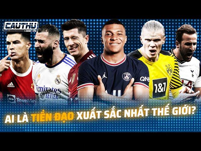 Ai là tiền đạo xuất sắc nhất thế giới? | Cầu Thủ TV