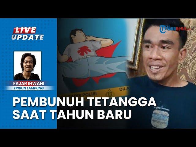 Nekat Bunuh Tetangga saat Malam Tahun Baru di Lampung, Kesal Korban Sering Intip Rumah Tersangka