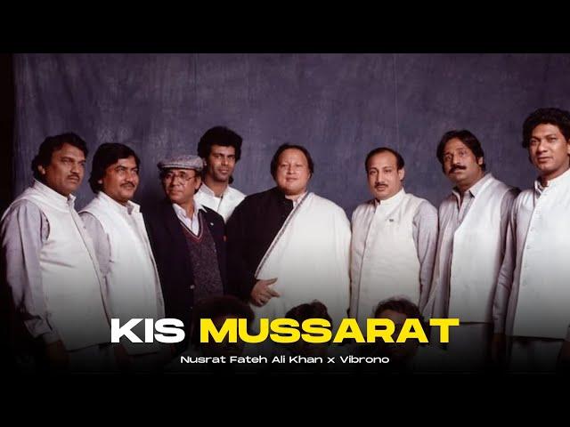 KIS MUSSARAT SE (REMIX) - NUSRAT FATEH ALI KHAN X VIBRONO