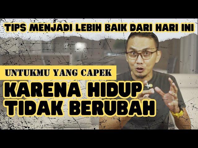 3 TAHAP MERUBAH HIDUP MENJADI LEBIH BAIK DARI HARI INI