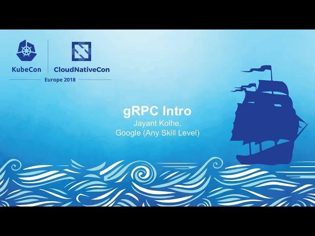gRPC Intro – Jayant Kolhe & Sree Kuchibhotla, Google (Any Skill Level)