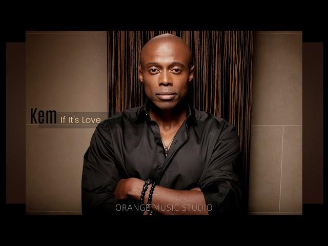 Kem  - If It's Love