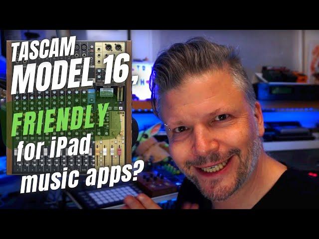 Tascam Model 16, friendly with iPad #daw as a Multi-inputs interface?