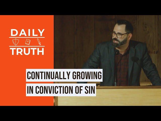 Continually Growing In Conviction Of Sin