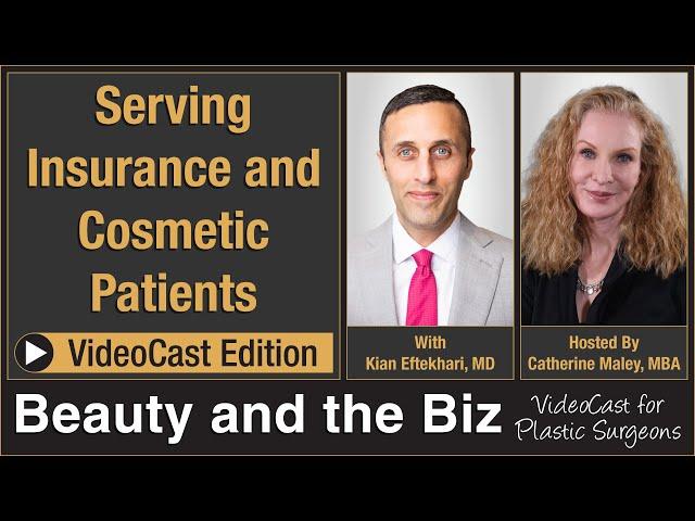 Serving Insurance and Cosmetic Patients — with Kian Eftekhari, MD