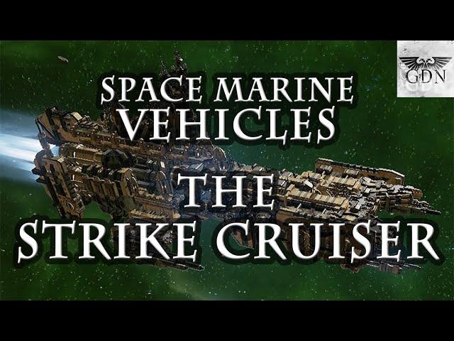 Warhammer 40k Lore - What is a Strike Cruiser? Space Marine Vehicles