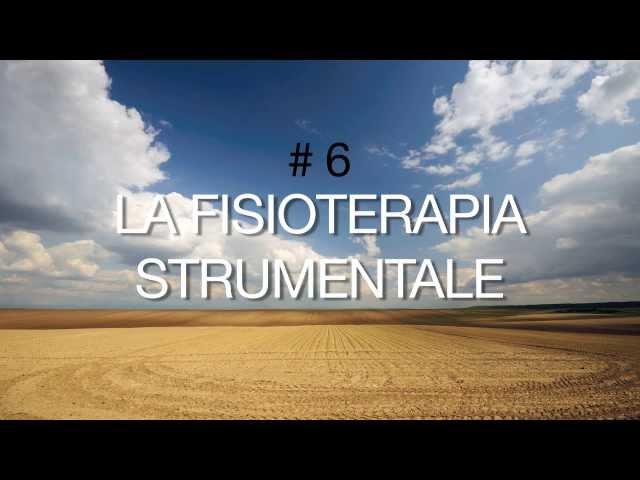 PUNTATA 6 - LA FISIOTERAPIA STRUMENTALE