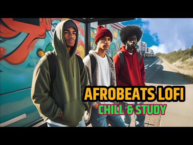 Afrobeats Mix - Chill and Study with Afrolofi & GrooveBlend Loop