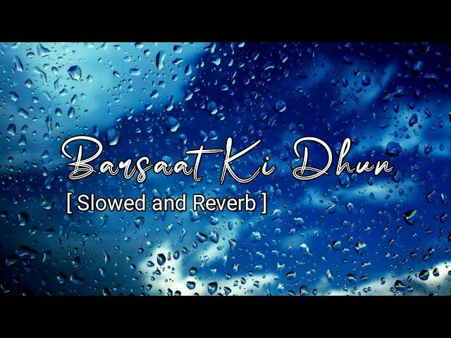 Barsaat Ki Dhun - Jubin Nautiyal || Slowed and Reverb || Lofi 101