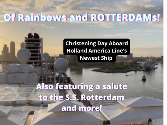 Of Rainbows and ROTTERDAMs (Christening Day Aboard Holland America Line's Newest Ship)