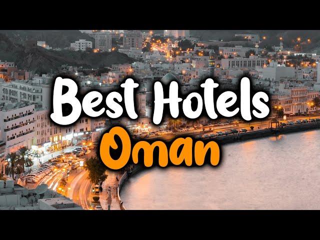 Best Hotels in Oman - For Families, Couples, Work Trips, Luxury & Budget