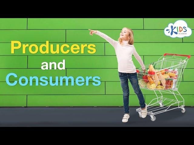 Producers and Consumers | Social Studies for Kids | Kids Academy