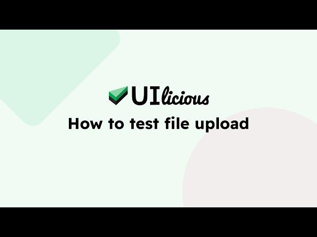 How to test file uploads | UIlicious Test Automation Tutorials