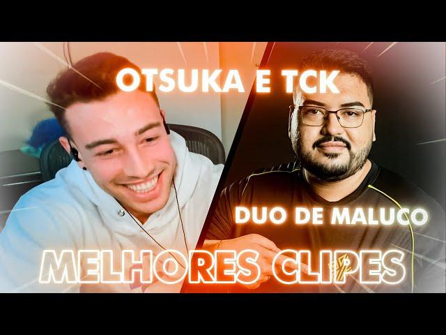 OTSUKA E TCK - MELHORES MOMENTOS