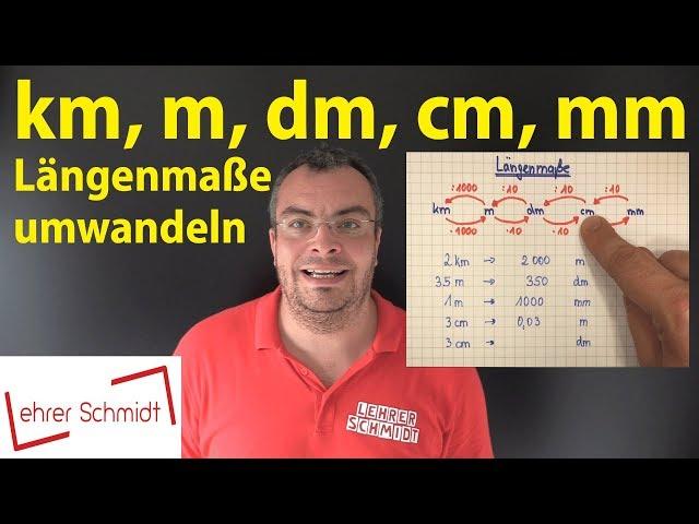 Maßeinheiten: km, m, dm, cm, mm - Längenmaße umwandeln | Lehrerschmidt - einfach erklärt!